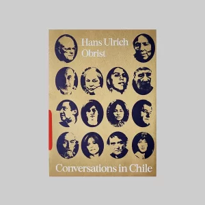 Conversations in Chile – Hans Ulrich Obrist